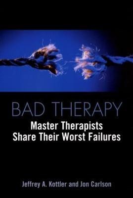 Bad Therapy(English, Paperback, Kottler Jeffrey A. Ph.D.)