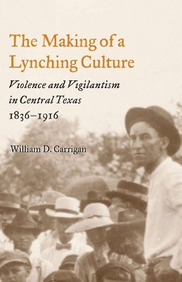 The Making of a Lynching Culture(English, Paperback, Carrigan William D.)