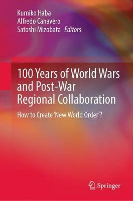 100 Years of World Wars and Post-War Regional Collaboration(English, Hardcover, unknown)