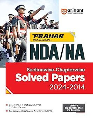 Arihant Prahar NDA/NA Sectionwise-Chapterwise Solved Papers (2024-2014) | Detailed Explanations of all the Questions | for Exam 2025(Paperback, Avanindra Upadhyay Jainesh Jaiswal)