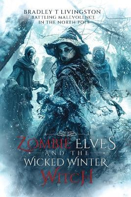 Zombie Elves and The Wicked Winter Witch(English, Paperback, Livingston Bradley T)