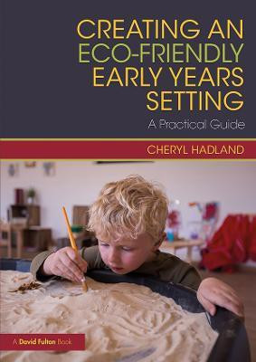 Creating an Eco-Friendly Early Years Setting(English, Paperback, Hadland Cheryl)
