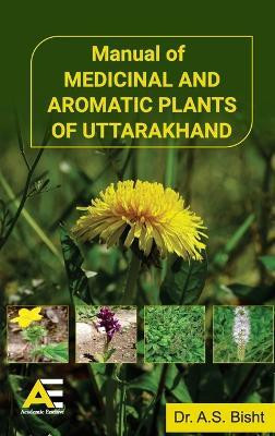 Manual of Medicinal and Aromatic Plants of Uttarakhand(English, Paperback, Bisht A S)