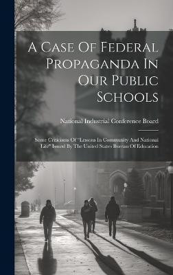 A Case Of Federal Propaganda In Our Public Schools(English, Hardcover, unknown)