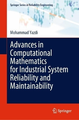 Advances in Computational Mathematics for Industrial System Reliability and Maintainability(English, Hardcover, Yazdi Mohammad)