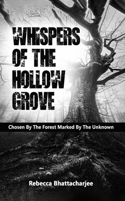 WHISPERS OF THE HOLLOW GROVE:
CHOSEN BY THE FOREST, MARKED BY THE UNKNOWN(Paperback, REBECCA BHATTACHARJEE)