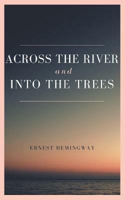 Across the River and into the Trees(English, Paperback, Hemingway Ernest)