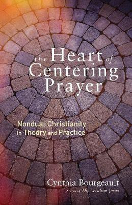 The Heart of Centering Prayer(English, Paperback, Bourgeault Cynthia)