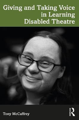 Giving and Taking Voice in Learning Disabled Theatre(English, Paperback, McCaffrey Tony)
