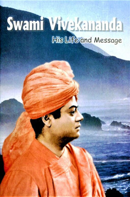 Swami Vivekananda : His Life and Message(Paperback, A Compilation)