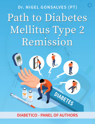 Path to Diabetes Mellitus Type 2 Remission(Paperback, Dr. Nigel Gonsalves)