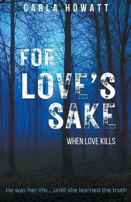For Love's Sake(English, Paperback, Howatt Carla)