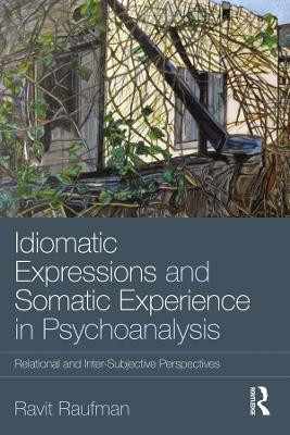 Idiomatic Expressions and Somatic Experience in Psychoanalysis(English, Electronic book text, Raufman Ravit)