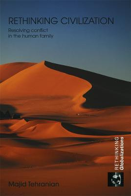 Rethinking Civilization  - Resolving Conflict in the Human Family(English, Paperback, Tehranian Majid)