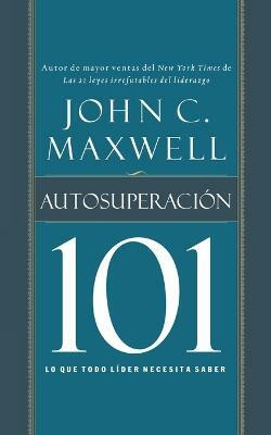 Autosuperacion 101(Spanish, Paperback, Maxwell John C.)