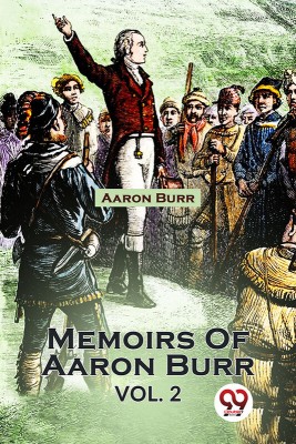 Memoirs Of Aaron Burr Vol. 2(English, Paperback, L Davis Matthew)