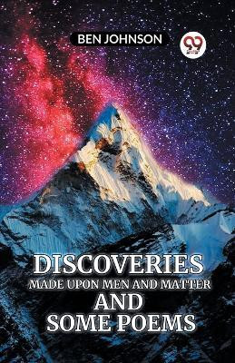Discoveries MADE UPON MEN AND MATTER AND SOME POEMS (Edition2023)(English, Paperback, Johnson Ben)