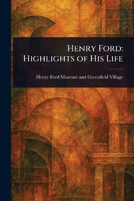Henry Ford(English, Paperback, Village Henry Ford Museum, Greenf)