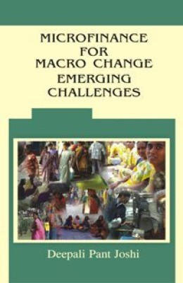 Microfinance For Macro Change Emerging Challenges(Paperback, Deepali Panth Joshi)