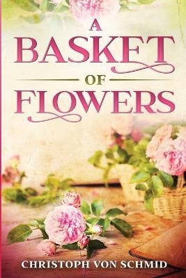 A Basket of Flowers(English, Paperback, Von Schmid Christoph)