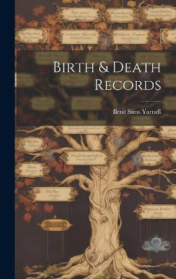 Birth & Death Records(English, Hardcover, Yarnell Ilene Sims)