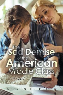 The Sad Demise of the American Middle Class(English, Paperback, Propp Steven H)