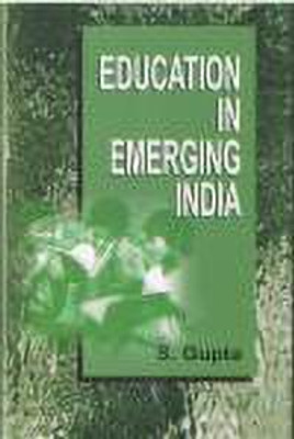 EDUCATION IN EMERGING INDIA: TEACHER'S ROLE IN SOCIETY(Paperback, S. GUPTA)