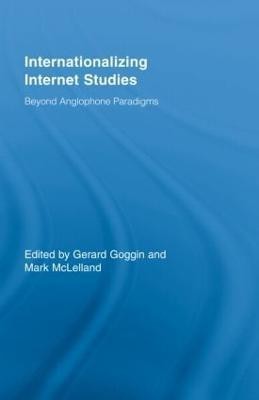 Internationalizing Internet Studies  - Beyond Anglophone Paradigms(English, Hardcover, unknown)