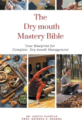 The Dry Mouth Mastery Bible(English, Paperback, Kashyap Ankita Dr)
