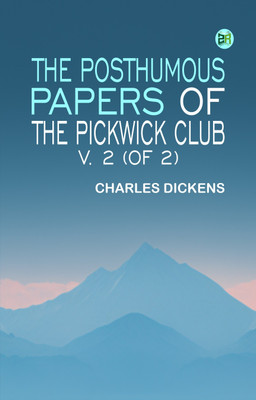 The Posthumous Papers of the Pickwick Club, v. 2 (of 2)(Paperback, Charles Dickens)