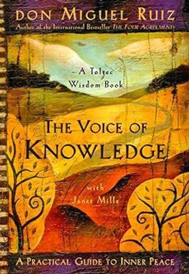 The Voice of Knowledge: A Practical Guide to Inner Peace(Paperback, Don Miguel Ruiz)