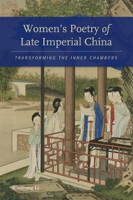 Women's Poetry of Late Imperial China(English, Hardcover, Li Xiaorong)