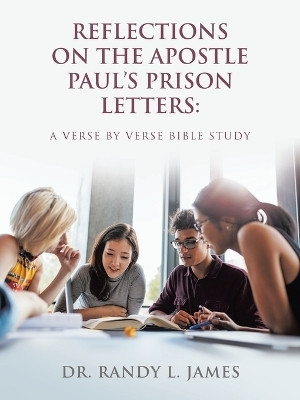 Reflections on the Apostle Paul's Prison Letters(English, Paperback, James Randy L Dr)