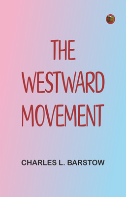 The Westward Movement(Paperback, Charles L. Barstow)