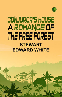 Conjuror's House: A Romance of the Free Forest(Paperback, Stewart Edward White)