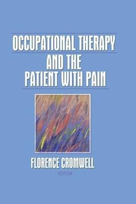 Occupational Therapy and the Patient With Pain(English, Paperback, Cromwell Florence S)