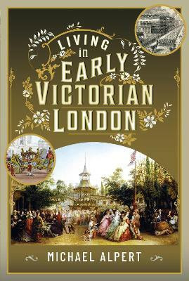 Living in Early Victorian London(English, Hardcover, Alpert Michael)