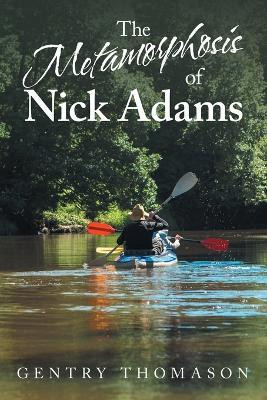 The Metamorphosis of Nick Adams(Paperback, Gentry Thomason)