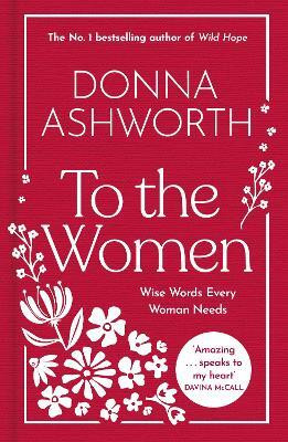 To the Women - The New Collection of Wise Words Every Woman Needs(English, Hardcover, Ashworth Donna)