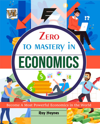 Zero To Mastery In Economics- One Of The Best Book To Become Zero To Hero In Economics, This Amazing Book Covers A-Z Economics Concepts, 2024 Latest Edition(Paperback, Ray Haynes)