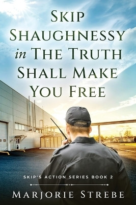 Skip Shaughnessy in The Truth Shall Make You Free(English, Paperback, Strebe Marjorie)