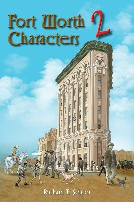 Fort Worth Characters 2 Volume 10(English, Hardcover, Selcer Richard F.)