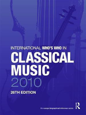 International Who's Who in Classical Music 2010(English, Hardcover, Europa Publications)