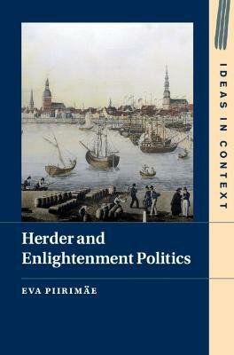 Herder and Enlightenment Politics(English, Hardcover, Piirimaee Eva)