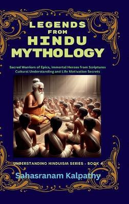 Legends from Hindu Mythology(English, Hardcover, Sahasranam Kalpathy)
