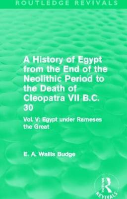 A History of Egypt from the End of the Neolithic Period to the Death of Cleopatra VII B.C. 30 (Routledge Revivals)(English, Paperback, Budge E. A.)