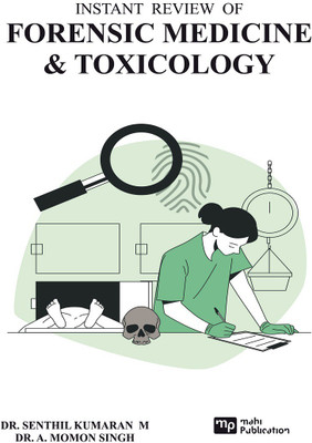 INSTANT REVIEW OF FORENSIC MEDICINE & TOXICOLOGY(Paperback, Dr. Senthil Kumaran, Dr. A. Momon Singh)