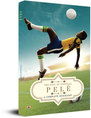 PELE A COMPLETE BIOGRAPHY(English, Book, Kumar Pushkar)