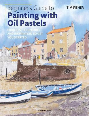 Beginner's Guide to Painting with Oil Pastels(English, Paperback, Fisher Tim)