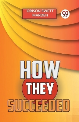 How They Succeeded(English, Paperback, Swett Marden Orison)